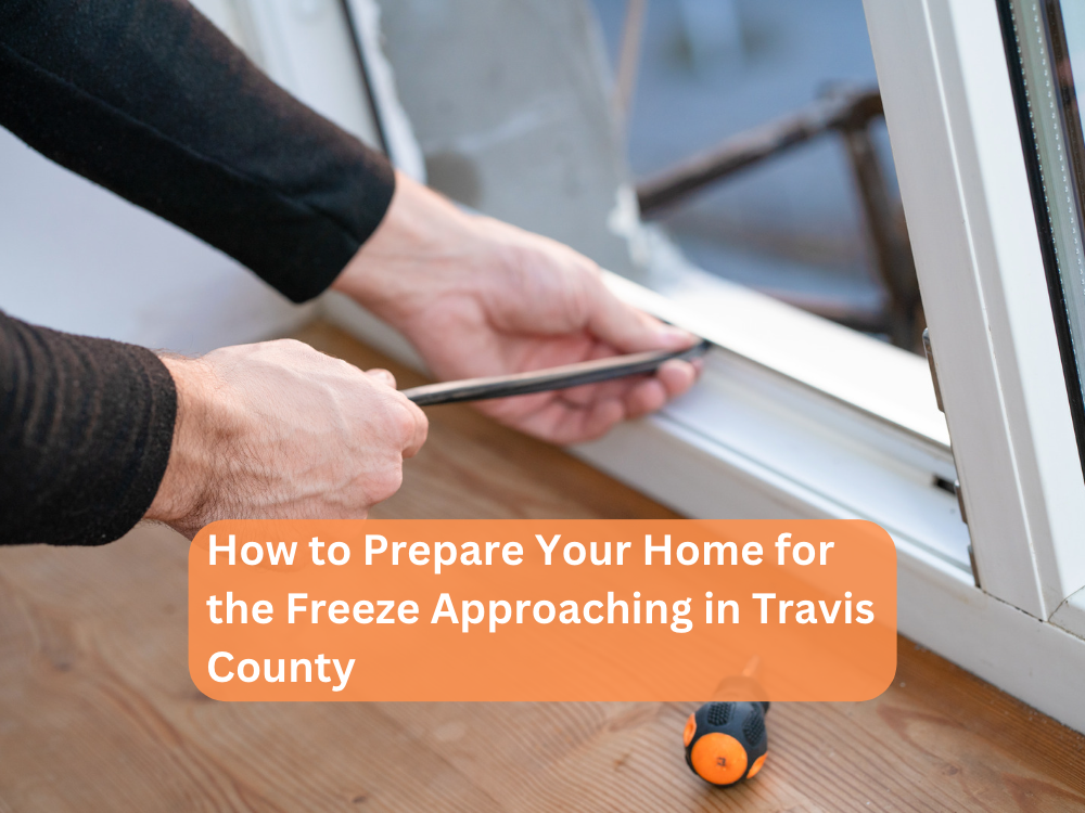 How to Prepare Your Home for the Freeze Approaching in Travis County